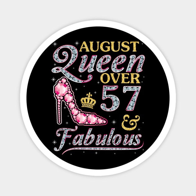 August Queen Over 57 Years Old And Fabulous Born In 1963 Happy Birthday To Me You Nana Mom Daughter Magnet by DainaMotteut